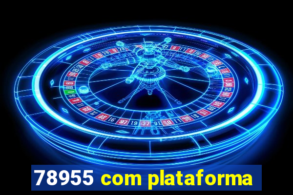 78955 com plataforma